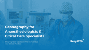 5 Capnography Use Cases That Standardize Your Clinical Practice