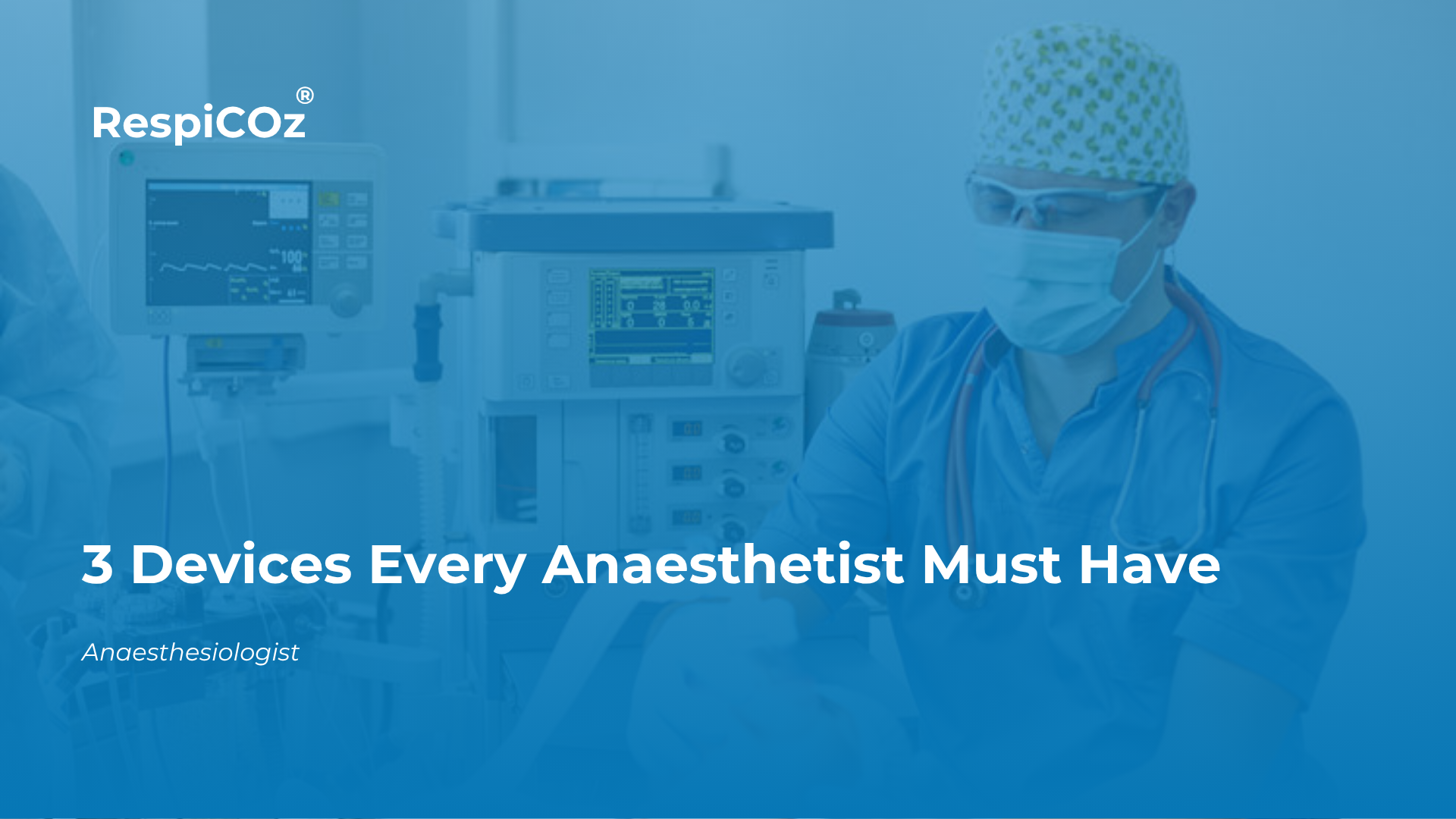 Essential equipment for anaesthesiologists